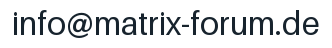 E-Mail-Adresse: info@matrix-forum.de